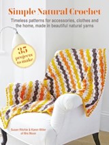 Simple Natural Crochet: 35 projects to make - Susan Ritchie ; Karen Miller - 9781800654037