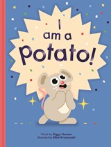 I Am a Potato! - Ziggy Hanaor - 9781800660519