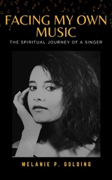 Facing My Own Music - Melanie Padron Golding - 9781800689190