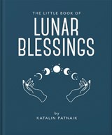 The Little Book of Lunar Blessings - Katalin Patnaik - 9781800695610