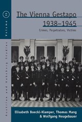 The Vienna Gestapo, 1938-1945 - Elisabeth Boeckl-Klamper ; Thomas Mang ; Wolfgang Neugebauer - 9781800732599