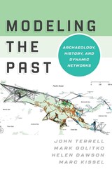 Modeling the Past - John Terrell ; Mark Golitko ; Helen Dawson ; Marc Kissel - 9781800738690