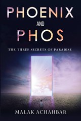 Phoenix and Phos, The Three Secrets of Paradise - Malak Achahbar - 9781800749139
