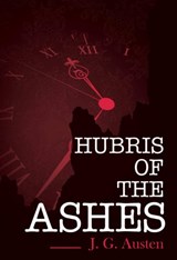 Hubris of the Ashes - J. G. Austen - 9781800749672