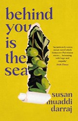 Behind You Is the Sea - Susan Muaddi Darraj - 9781800754195