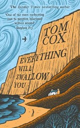 Everything Will Swallow You - Tom Cox - 9781800755932