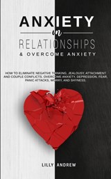 Anxiety in Relationships & Overcome Anxiety - Lilly Andrew - 9781800761056