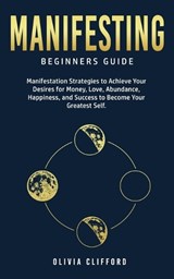 Manifesting - Beginners Guide - CLIFFORD,  Olivia - 9781800763739