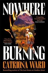 Nowhere Burning - Catriona Ward - 9781800811034