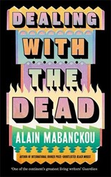 Dealing with the Dead - Alain Mabanckou - 9781800817708