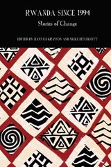 Rwanda Since 1994 - GRAYSON,  Hannah ; Hitchcott, Nicki (School of Modern Languages/French, University of St Andrews (United Kingdom)) - 9781800854925