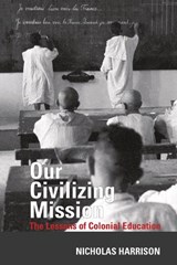 Our Civilizing Mission - HARRISON,  Nicholas (Department of French, King's College London (United Kingdom)) - 9781800854932
