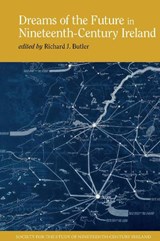 Dreams of the Future in Nineteenth-Century Ireland - Richard J. Butler - 9781800856752