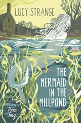 The Mermaid in the Millpond - Lucy Strange - 9781800900493
