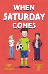 When Saturday Comes - Tony Bradman - 9781800903241