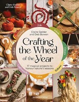 Crafting the Wheel of the Year - Claire Gelder ; Deb Bowen - 9781800922372
