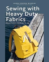 Sewing with Heavy Duty Fabrics - Laura Sinikka Wilhelm - 9781800923171