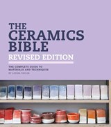 The Ceramics Bible - Revised Edition - Louisa Taylor - 9781800923850