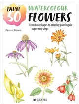 Paint 50: Watercolour Flowers - Penny Brown - 9781800931091