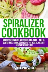 Spiralizer Cookbook - NOVAC,  Kira - 9781800950368
