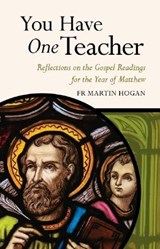 You Have One Teacher - HOGAN,  Fr. Martin - 9781800970397