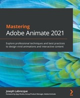 Mastering Adobe Animate 2021 - LABRECQUE,  Joseph - 9781801074162