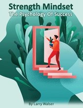 Strength Mindset - The Psychology Of Success