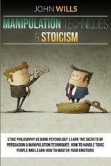 MANIPULATION TECHNIQUES and STOICISM - WILLS,  John - 9781801121330