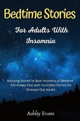 Bedtime Stories for Adults with Insomnia - Ashley Evans - 9781801122009