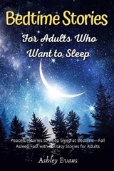 Bedtime Stories for Adults Who Want to Sleep - ASHLEY EVANS,  Evans - 9781801122016