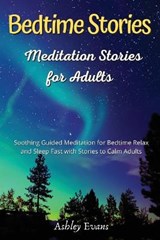 Bedtime Meditation Stories for Adults - EVANS,  Ashley - 9781801122023