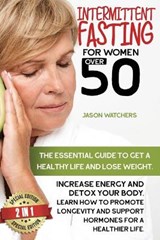 Intermittent Fasting for Women Over 50 - WATCHERS,  Jason - 9781801125833