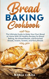 Bread Baking Cookbooks - Maria Clara - 9781801131049