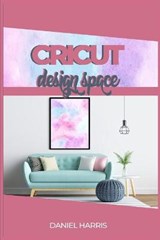 Cricut Design Space - Daniel Harris - 9781801140065