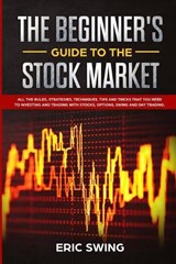 The Beginner's Guide to the Stock Market - SWING,  Eric - 9781801153812