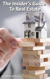 The Insider's Guide to Real Estate - WILLIAMS,  Adam - 9781801159180