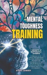 Mental Toughness Training 7-Secrets of Sustainable Success - CONVEY,  Steve - 9781801182690