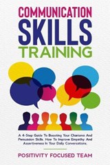 Communication Skills Training - Positivity Focused Team - 9781801189903