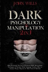 Dark Psychology and Manipulation - WILLS,  John - 9781801200110