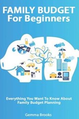 Family Budget For Beginners - Everything You Want To Know About Family Budget Planning - BROOKS,  Gemma - 9781801208710