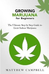 Growing Marijuana for Beginners - CAMPBELL,  Matthew - 9781801237604