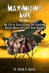 Maximizing Life - Dr. Ralph D. Harris - 9781801283564