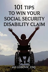 101 Tips to Win Your Social Security Disability Claim - Avi Leibovic - 9781801289573