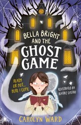 Bella Bright and the Ghost Game - Carolyn Ward - 9781801300957
