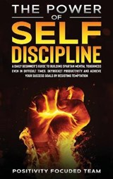 The Power of Self Discipline - Positivity Focuded Team - 9781801324953