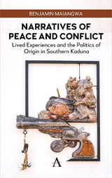 Narratives of Peace and Conflict - Benjamin Maiangwa - 9781801361101