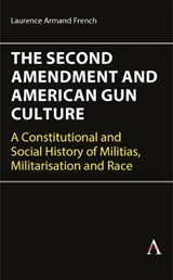 The Second Amendment and American Gun Culture - Laurence Armand French - 9781801361514