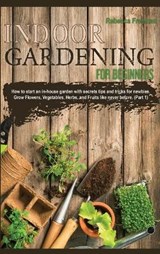 Indoor Gardening for Beginners - FREEMAN,  Rebecca - 9781801382632