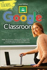 Google Classroom for Teachers - MILLER,  Carol - 9781801440530