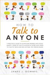How To Talk To Anyone - DOWNES,  James J - 9781801443265
